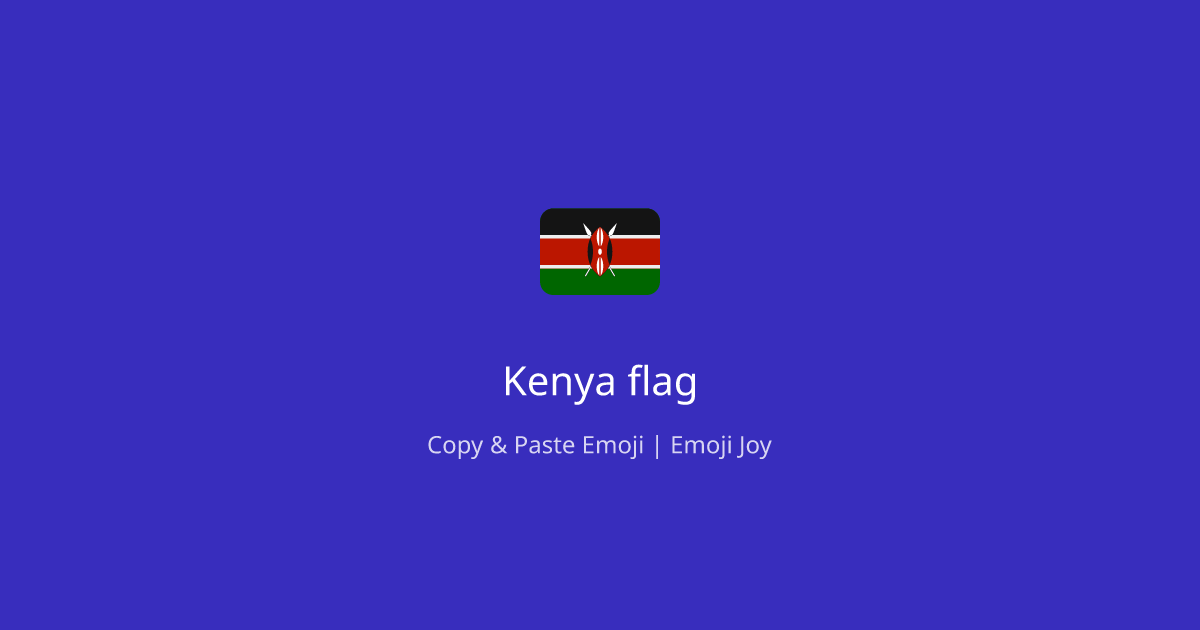 The Complete Guide to the Kenya flag emoji Meanings, Contexts,
