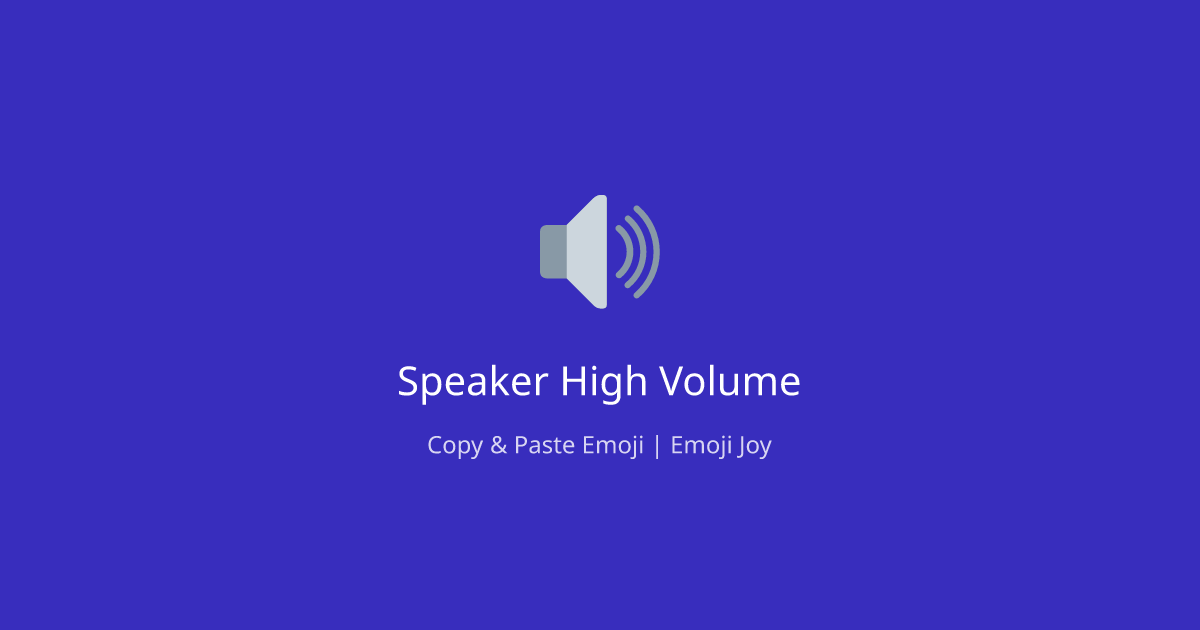 🔊 Speaker High Volume Emoji - Copy & Paste | EmojiJoy