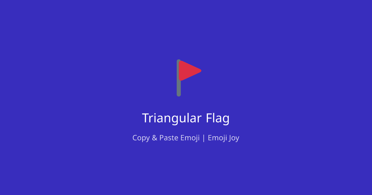 🚩 Triangular Flag Flag Emoji - Copy & Paste | EmojiJoy